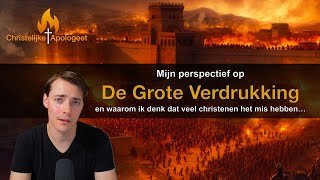 Mijn perspectief op de quotGrote Verdrukkingquot  Waarom ik denk dat veel christenen het mis hebben [upl. by Notneiuq]