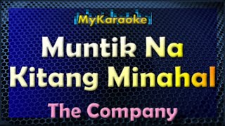 MUNTIK NA KITANG MINAHAL  KARAOKE in the style of THE COMPANY [upl. by Aiuqes]