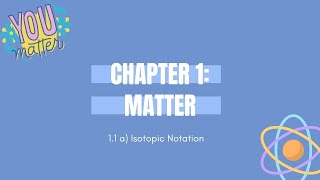 Matriculation Chemistry Chapter 11 Isotopic Notation [upl. by Vokay815]