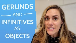 Gerunds and Infinitives as Objects  All You Need to Know [upl. by Neral]