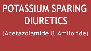 Potassium Sparing Diuretics Acetazolamide amp Amiloride Mechanism of Action Uses amp Adverse Effects [upl. by Refannej]