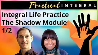 Integral Life Practice The Shadow Module Part 12 Integral Theory [upl. by Aramac]