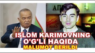 ISLOM KARIMOVNING OGLI HAQIDA MALUMOT BERILDI [upl. by Artapoelc]