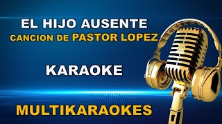 El Hijo AusenteKaraokePastor López [upl. by Tfat]