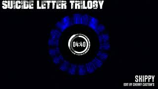 Skippy  Suicide Letter  Trilogy [upl. by Reviel]