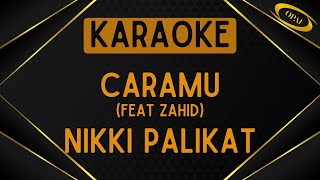 Nikki Palikat ft Zahid  Caramu Karaoke [upl. by Dirtsa]