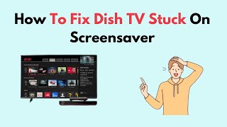 How to Fix Dish TV Stuck On Screensaver [upl. by Singleton]