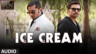 Ice Cream Full Song Audio The Xpose  Yo Yo Honey Singh Himesh Reshammiya [upl. by Zarah]