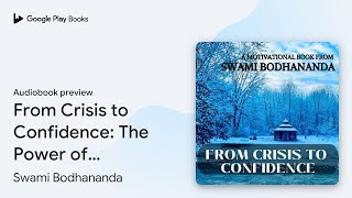 From Crisis to Confidence The Power of… by Swami Bodhananda · Audiobook preview [upl. by Adamik]