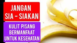 Manfaat kulit pisang pisang [upl. by Ikeda]