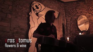 eros atomus  flowers amp wine official music video [upl. by Nomled533]