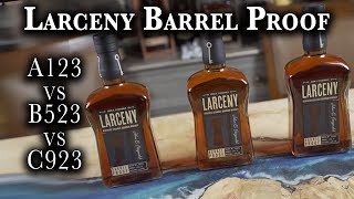 Larceny Barrel Proof Comparing A123 B523 amp C923  AmericanWhiskeyTheReviewcom [upl. by Maryjo]