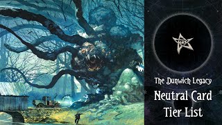 ArkhamTH EP12 Neutral Card Tier List — The Dunwich Legacy  Arkham Horror  The Card Game [upl. by Abba]