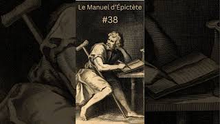 Le Manuel dÉpictète n° 38 philosophie épictète stoïcisme [upl. by Ymme]