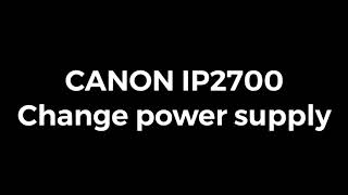 CANON IP2700 POWER SUPPLY [upl. by Asyen]