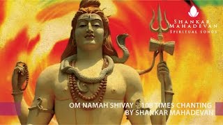 Om Namah Shivay – 108times chanting by Shankar Mahadevan [upl. by Terrill]