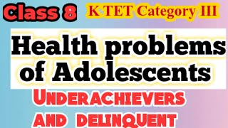 Problems of Adolescence Health problems of Adolescence UnderachieverDelinquent  K TET C TET [upl. by Annaxor917]