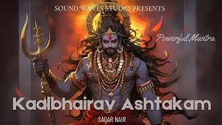 Kaalbhairav Ashtakam l Sagar nair  Powerful mantra to remove all Dark energy  Shiv mantra [upl. by Anneirda]