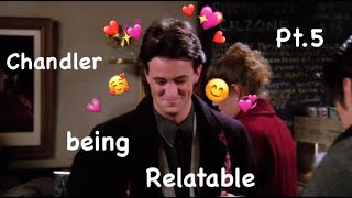 Chandler being relatable Pt5 [upl. by Enovaj]