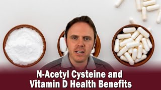 NAcetyl Cysteine and Vitamin D Health Benefits [upl. by Itteb846]