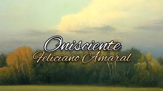 Onisciente  Feliciano Amaral  Letra [upl. by Nauwaj]