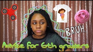 Advice For 6th Graders [upl. by Ahgiela]