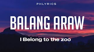 I Belong To The Zoo  Balang Araw  Lyrics [upl. by Niac185]