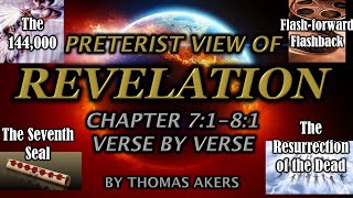 Revelation part 17 Preterist Idealist View Rev 7181 The Seventh Seal [upl. by Mur571]