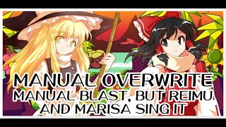 Manual Overwrite  Manual Blast Touhou Vocal Mix  but Reimu and Marisa sing it  FNF Covers [upl. by Milon]