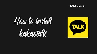 Install Kakaotalk app 2022  Kakao talk install [upl. by Aribold970]