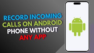 How to record incoming calls on Android phone without any app [upl. by Uoliram]