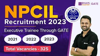 🔉NPCIL Recruitment 2023  NPCIL Executive Trainee Recruitment Through GATE 2021 2022 2023 Byjus [upl. by Initof]