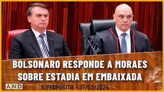 Visita a embaixada após operação não tem relação com fuga diz Bolsonaro a Moraes  A Propósito 141 [upl. by Frans282]