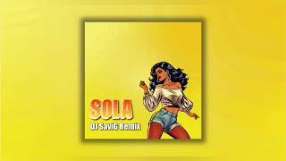 DJ SaviG  Sola Remix [upl. by Aiem]