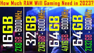 16GB2X8GB vs 32GB2X16GB vs 64GB2X32GB vs 64GB2X16GB How Much RAM Will Gaming need in 2023 [upl. by Theobald391]