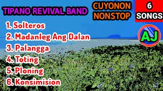 TIPANO REVIVAL BAND  6 SONGS NONSTOP CUYONON [upl. by Palladin]