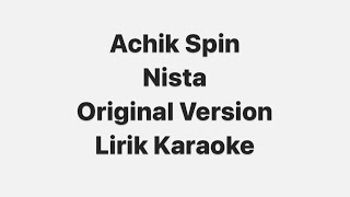 Achik Spin  Nista  Lirik Karaoke [upl. by Ytima]