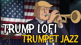 Trump’s Trumpet Jazzy Lofi With Animated Donald Trump Playing Trumpet🎺✨ [upl. by Fair]