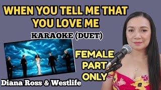 WHEN YOU TELL ME THAT YOU LOVE ME FEMALE PART ONLY KARAOKE [upl. by Norris]