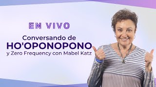 Conversando de Hooponopono y Zero Frequency con Mabel Katz [upl. by Leissam]