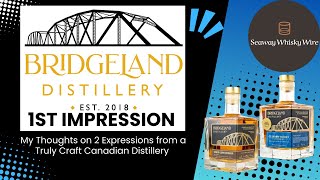 2 Expressions from Bridgeland Distillery  My 1st Impressions [upl. by Abrahams]