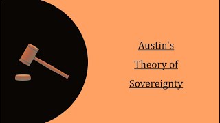 Austins Theory of Sovereignty  Monistic or Legal View  Kinds of Sovereignty  Criticism [upl. by Kelsey]