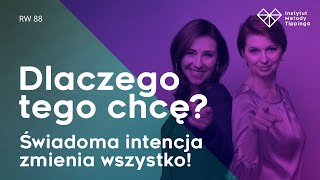 RW 88 Dlaczego tego chcę Świadoma intencja zmienia wszystko rozwój relacje duchowość [upl. by Milore]