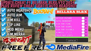 UPDATE CHEAT FF BELLARABLRXV12 TERBARU 2024 PLUS RIVIEW CHEAT FF GRATIS AUTO HEADSHOT NO PASS🔓 💯 [upl. by Doner]