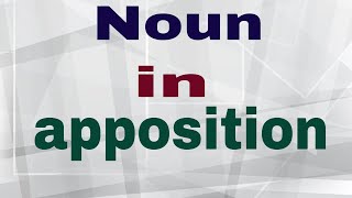 Noun in apposition  English grammar [upl. by Eirffej]