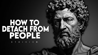 How To Detach From People and Situations  Stoicism [upl. by Mil75]