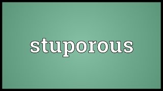 Stuporous Meaning [upl. by Adelia228]