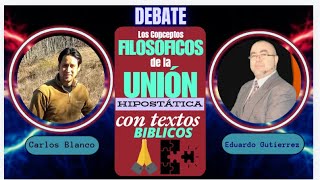 DEBATE Los Conceptos Filosóficos de la Unión Hipostática con Textos Bíblicos [upl. by Mathe]