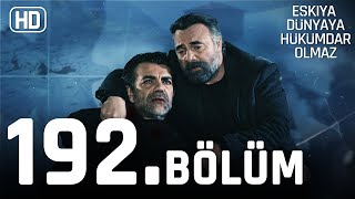 Eşkıya Dünyaya Hükümdar Olmaz 192 Bölüm  HD İZLE [upl. by Deadman]