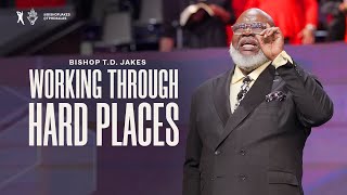 Working Through Hard Places  Bishop TD Jakes [upl. by Best]